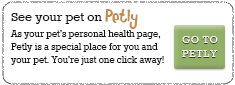 See your pet on Petly – As your pet's personal health page, Petly is a special place for you and your pet. You're just one click away! – GO TO PETLY